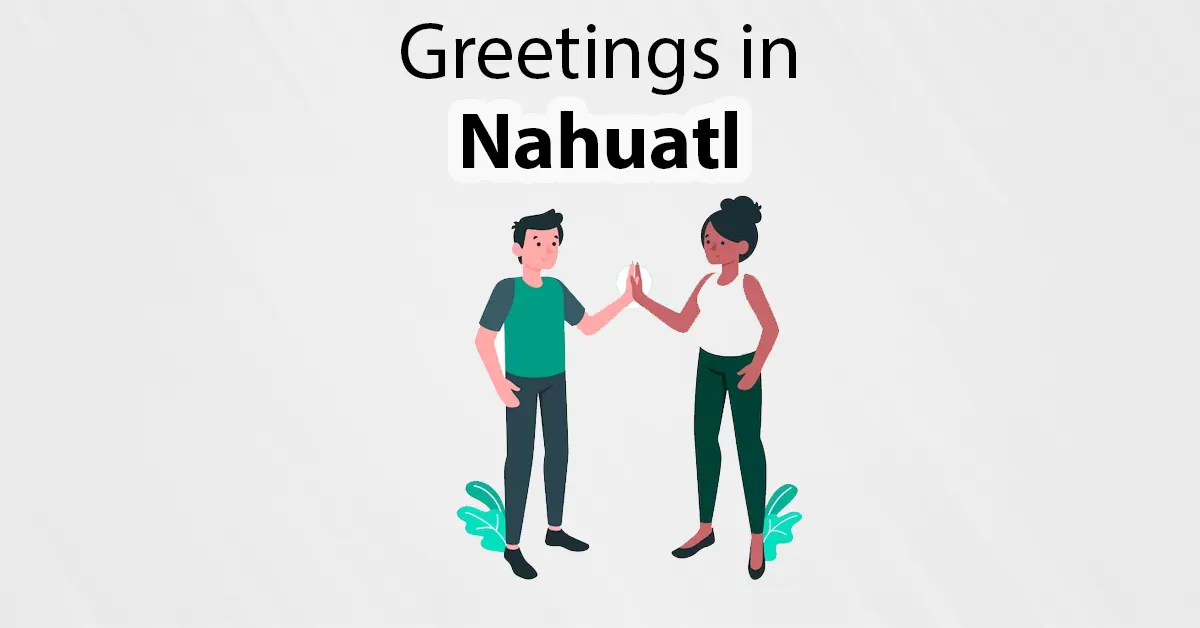 Greetings in Nahuatl